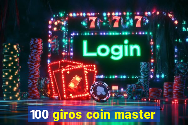 100 giros coin master